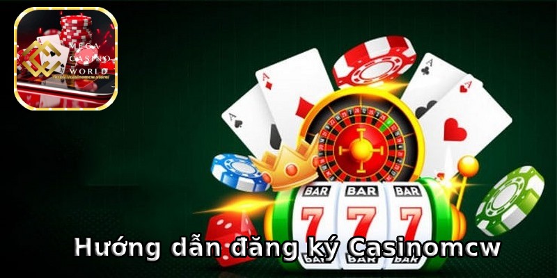 Hướng dẫn đăng ký Casinomcw