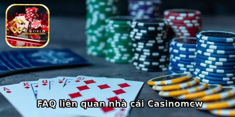 FAQ liên quan nhà cái Casinomcw