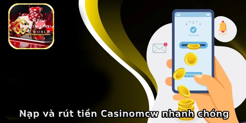 Nạp và rút tiền tại nhà cái Casinomcw